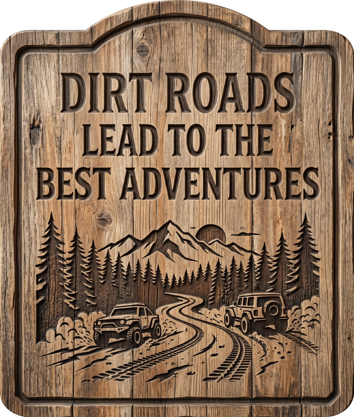 Dirt Roads Lead to the Best Adventures Rustic Sign