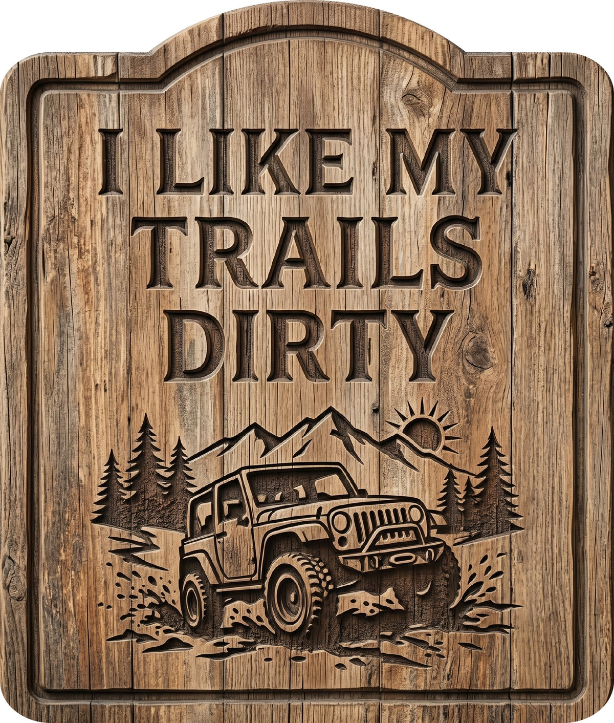 I Like My Trails Dirty Rustic Sign