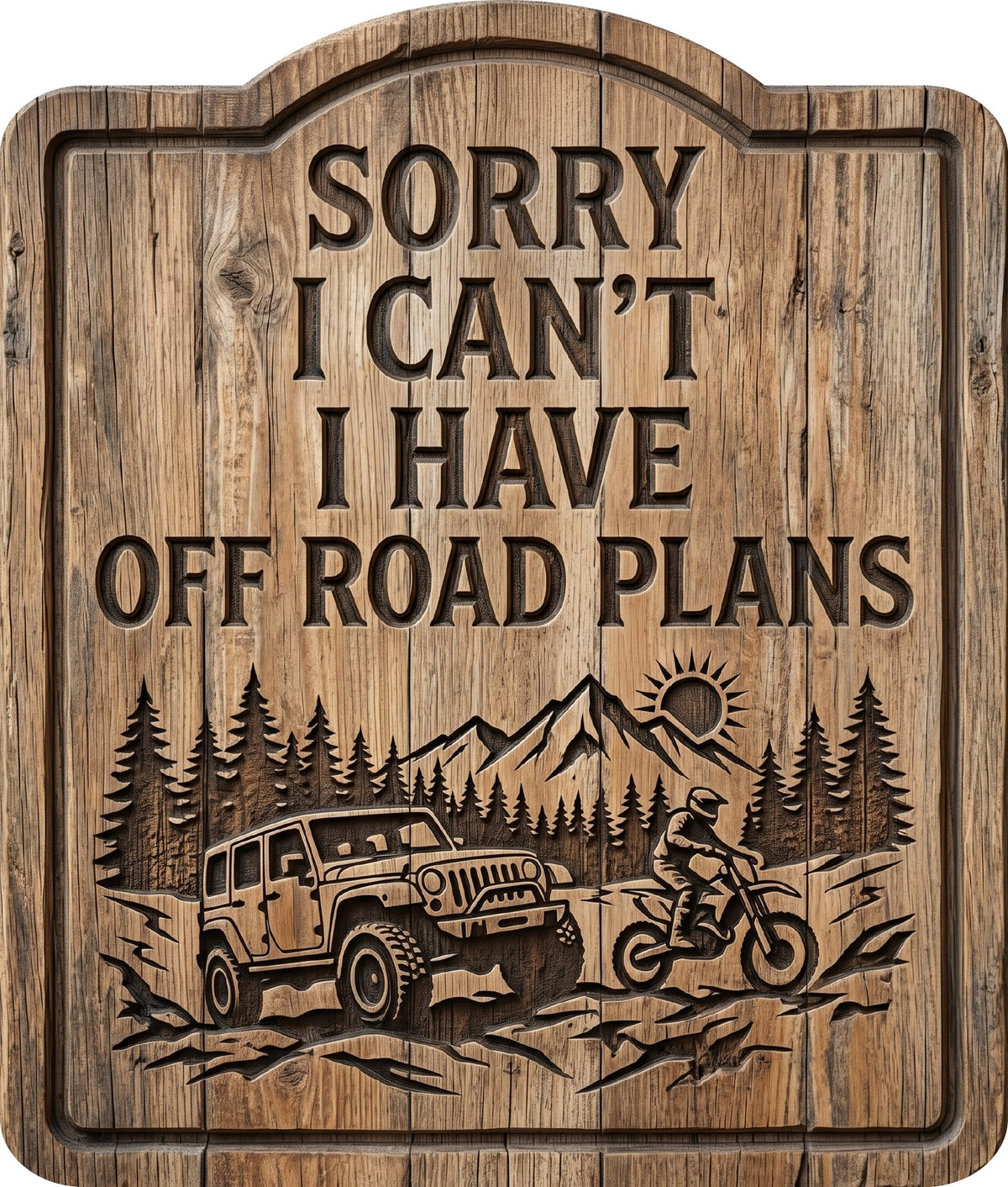 Sorry I Can't I Have Off Road Plans Rustic Sign