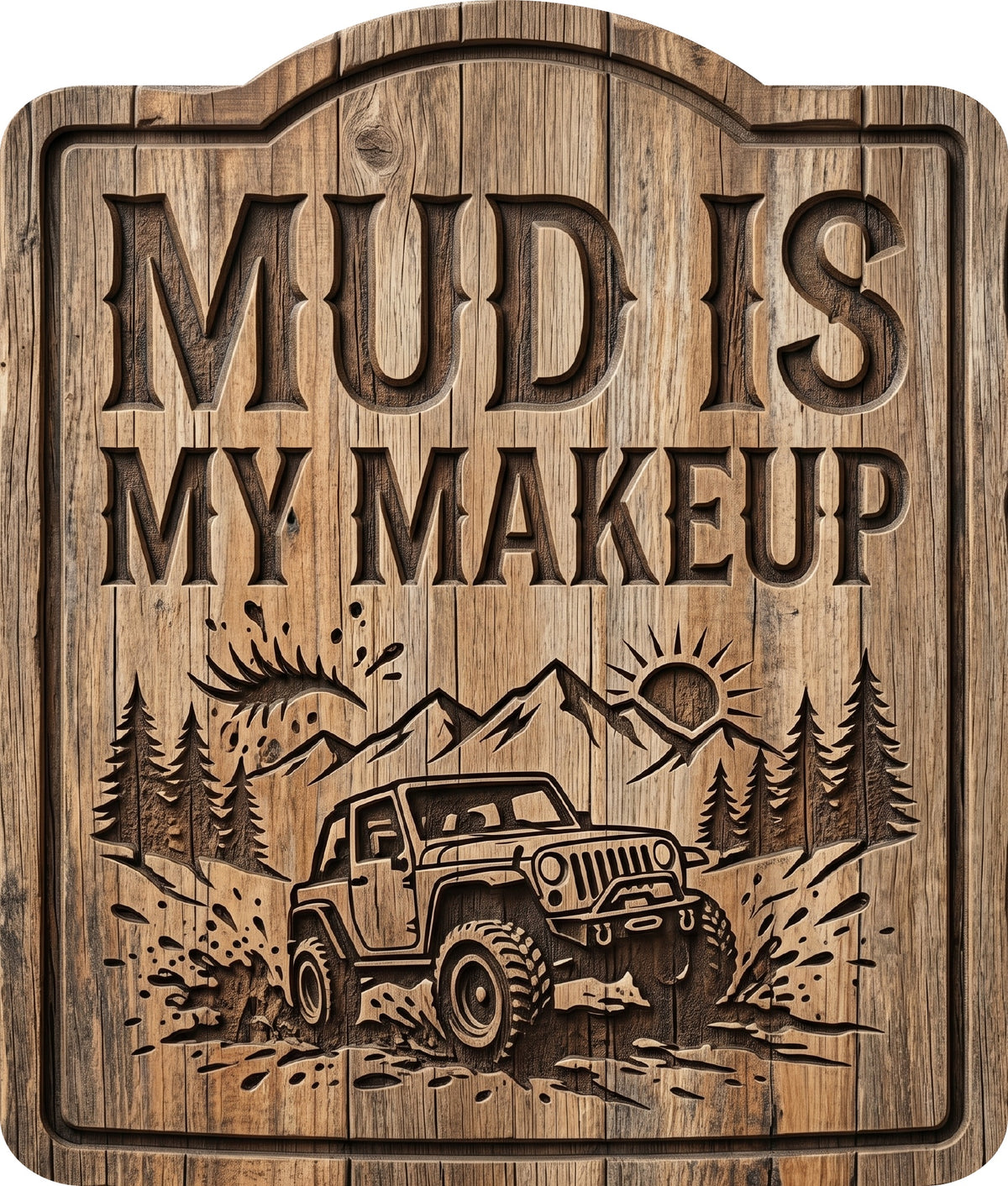 Mud Is My Makeup Rustic Sign