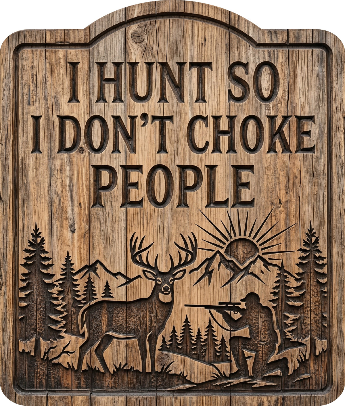 I Hunt So I Don't Choke People Rustic Sign