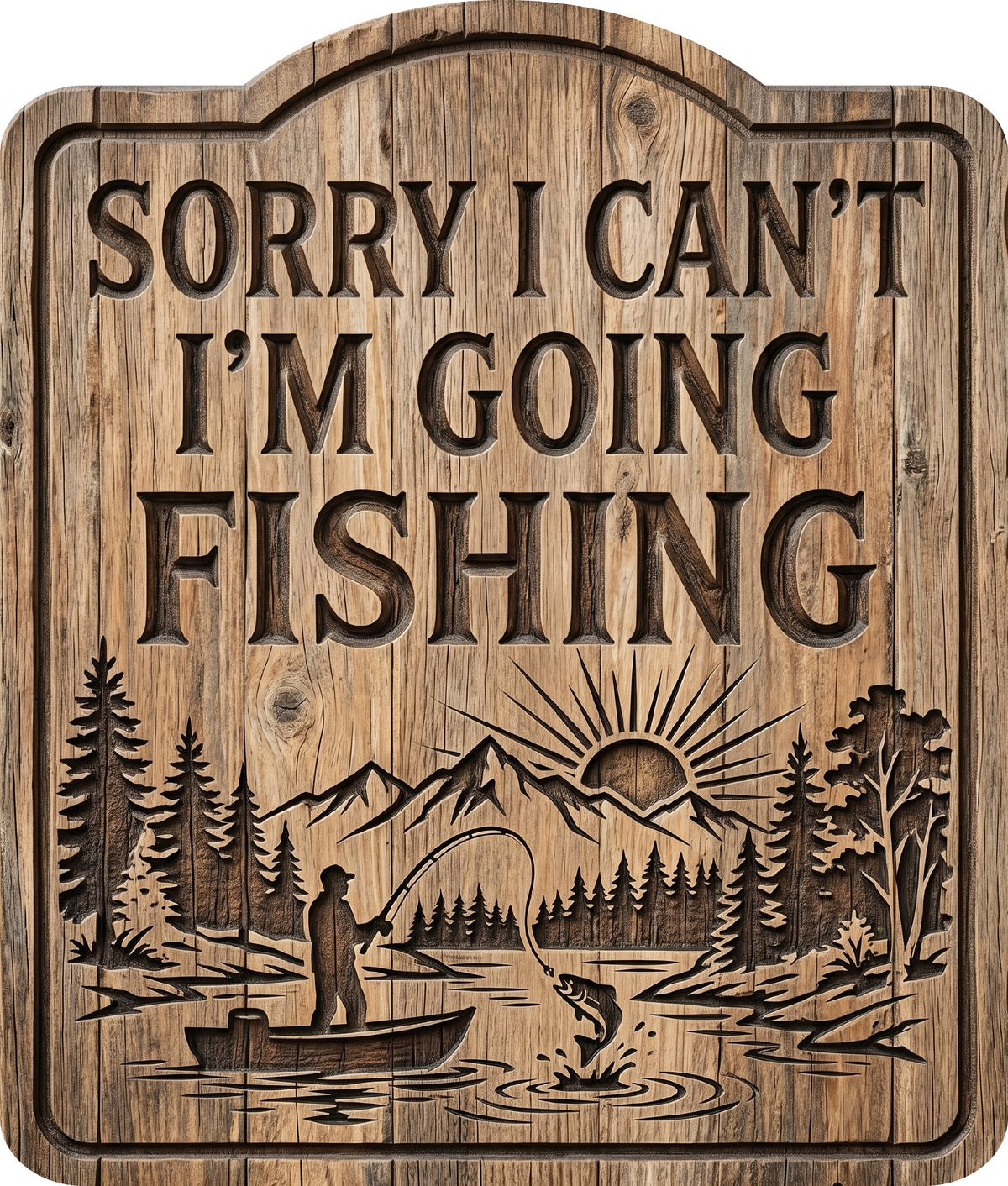 Sorry I Can't I'm Going Fishing Rustic Sign