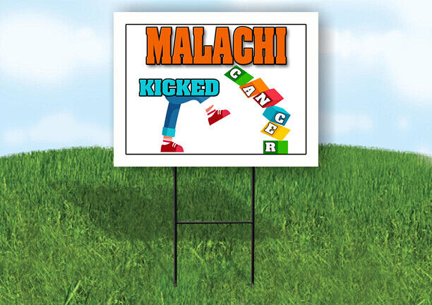 MALACHI KICKED CANCER 18in x 24in Yard sign with Stand