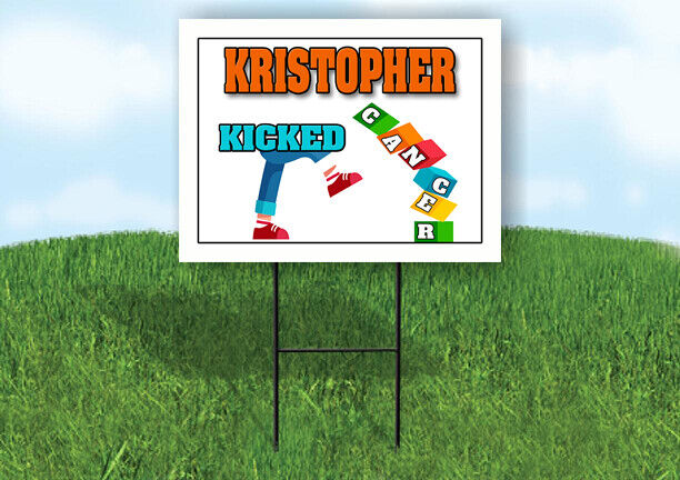 KRISTOPHER KICKED CANCER 18in x 24in Yard sign with Stand