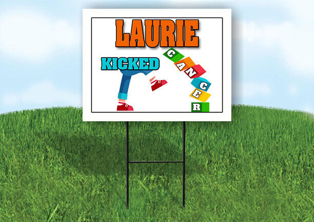 LAURIE KICKED CANCER 18in x 24in Yard sign with Stand