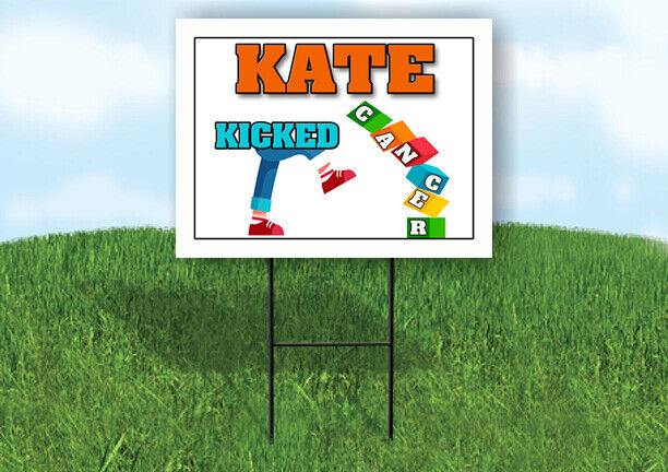 KATE KICKED CANCER 18in x 24in Yard sign with Stand