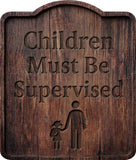 Children Must Be Supervised Rustic Sign