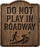 Do Not Play in Roadway Rustic Sign
