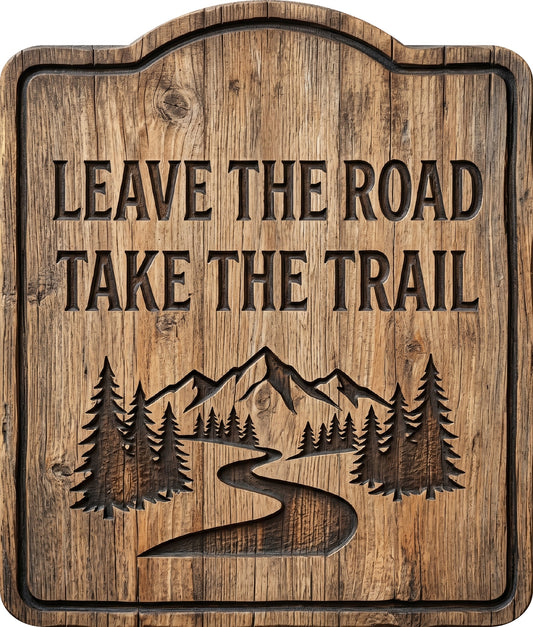 Leave the Road Take the Trail Rustic Sign