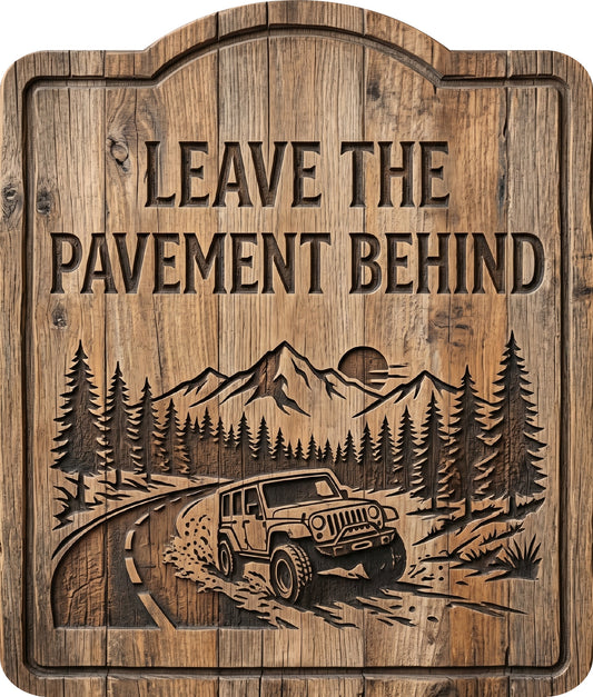 Leave the Pavement Behind Rustic Sign 15x18