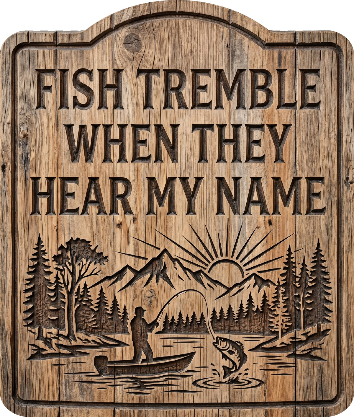 Fish Tremble When They Hear My Name Rustic Sign 20x24