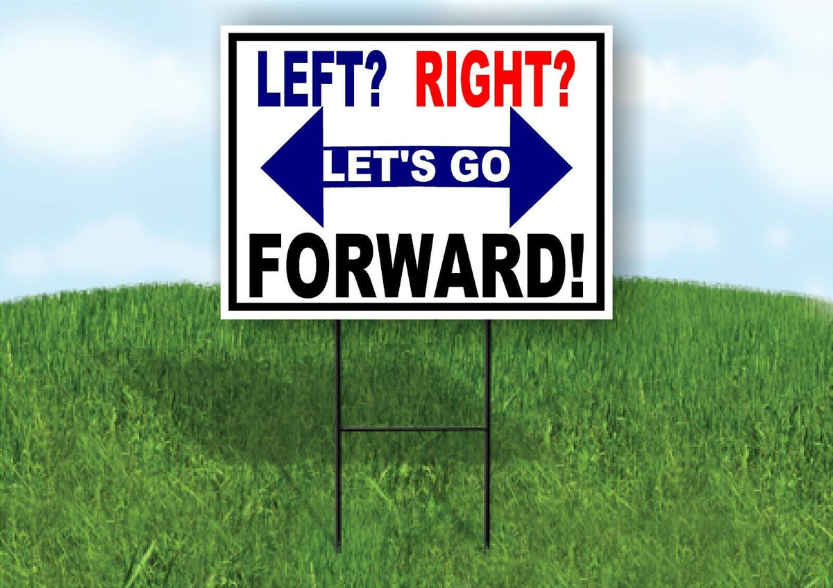 LEFT RIGHT LETS GO FORWARD Yard Sign with Stand LAWN SIGN