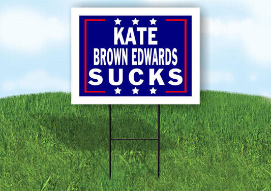 KATE BROWN EDWARDS SUCKS 18 in x24 in Yard Sign Road Sign with Stand