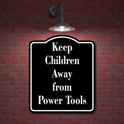 Keep Children Away from Power Tools BLACK Aluminum Composite Sign