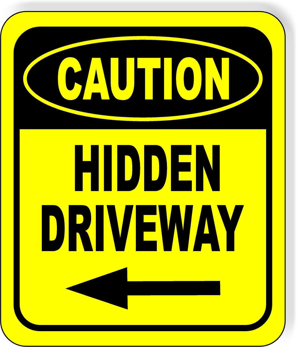 CAUTION HIDDEN DRIVEWAY LEFT ARROW Metal Aluminum Composite Sign
