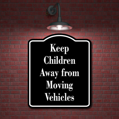 Keep Children Away from Moving Vehicles Safty BLACK Aluminum Composite Sign