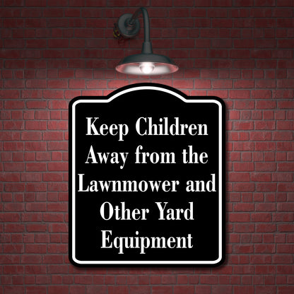 Keep Children Away from the Lawnmower Equipment BLACK Aluminum Composite Sign