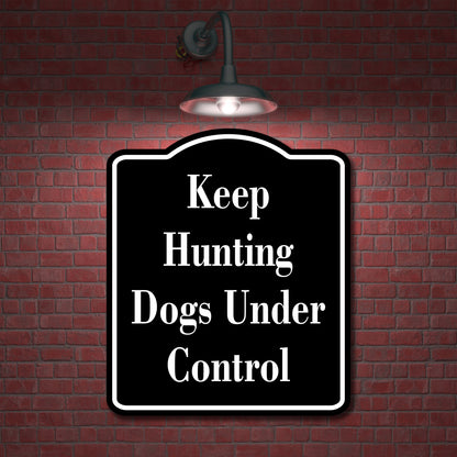 Keep Hunting Dogs Under Control Hunt BLACK Aluminum Composite Sign