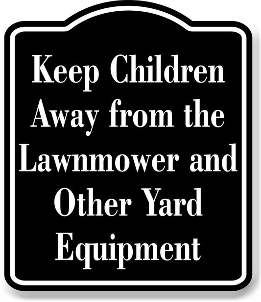 Keep Children Away from the Lawnmower Equipment BLACK Aluminum Composite Sign