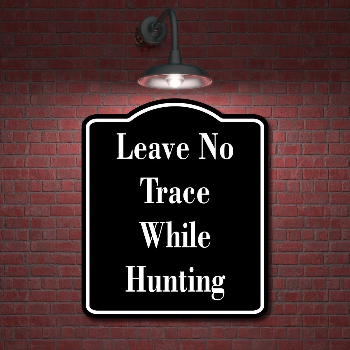 Leave No Trace While Hunting Hunt BLACK Aluminum Composite Sign