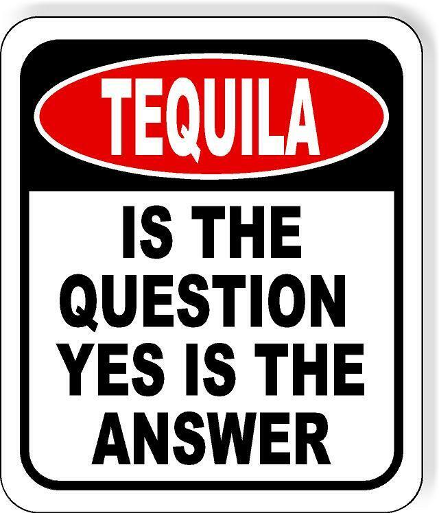 Tequila is The Question Yes Is The Answer Funny Metal Aluminum Composite Sign