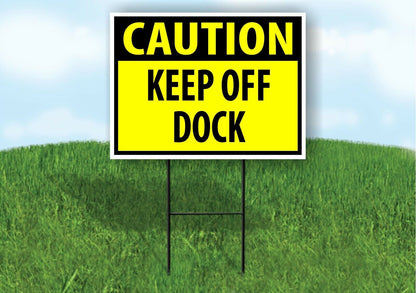 CAUTION KEEP OFF DOCK YELLOW Plastic Yard Sign ROAD SIGN with Stand