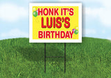 LUIS'S HONK ITS BIRTHDAY 18 in x 24 in Yard Sign Road Sign with Stand