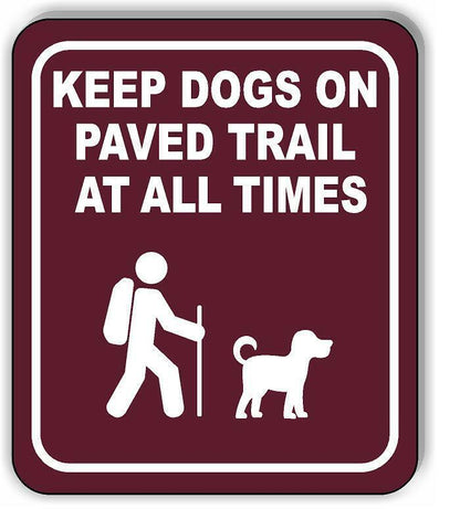 KEEP DOG ON PAVED TRAIL AT ALL TIMES Aluminum Composite Sign