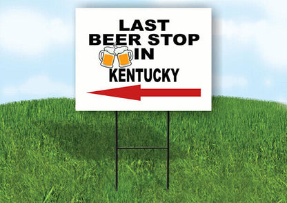 KENTUCKY LAST BEER STOP LEFT ARROW Yard Sign w Stand LAWN SIGN Single
