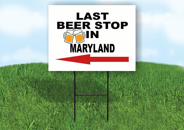MARYLAND LAST BEER STOP LEFT ARROW Yard Sign w Stand LAWN SIGN Single