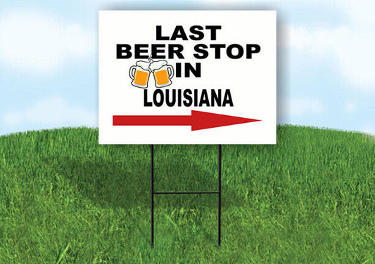 LOUISIANA LAST BEER STOP RIGHT ARROW Yard Sign w Stand LAWN SIGN Single