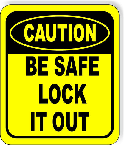 CAUTION Be Safe Lock It Out metal Aluminum Composite OSHA Safety Sign