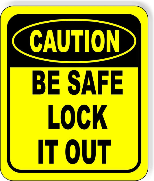 CAUTION Be Safe Lock It Out metal Aluminum Composite OSHA Safety Sign