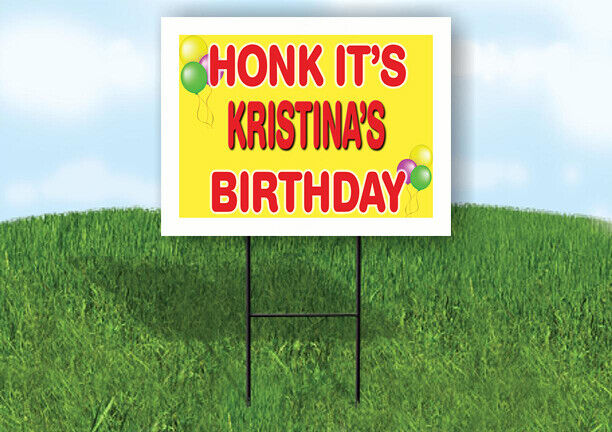 KRISTINA'S HONK ITS BIRTHDAY 18 in x 24 in Yard Sign Road Sign with Stand