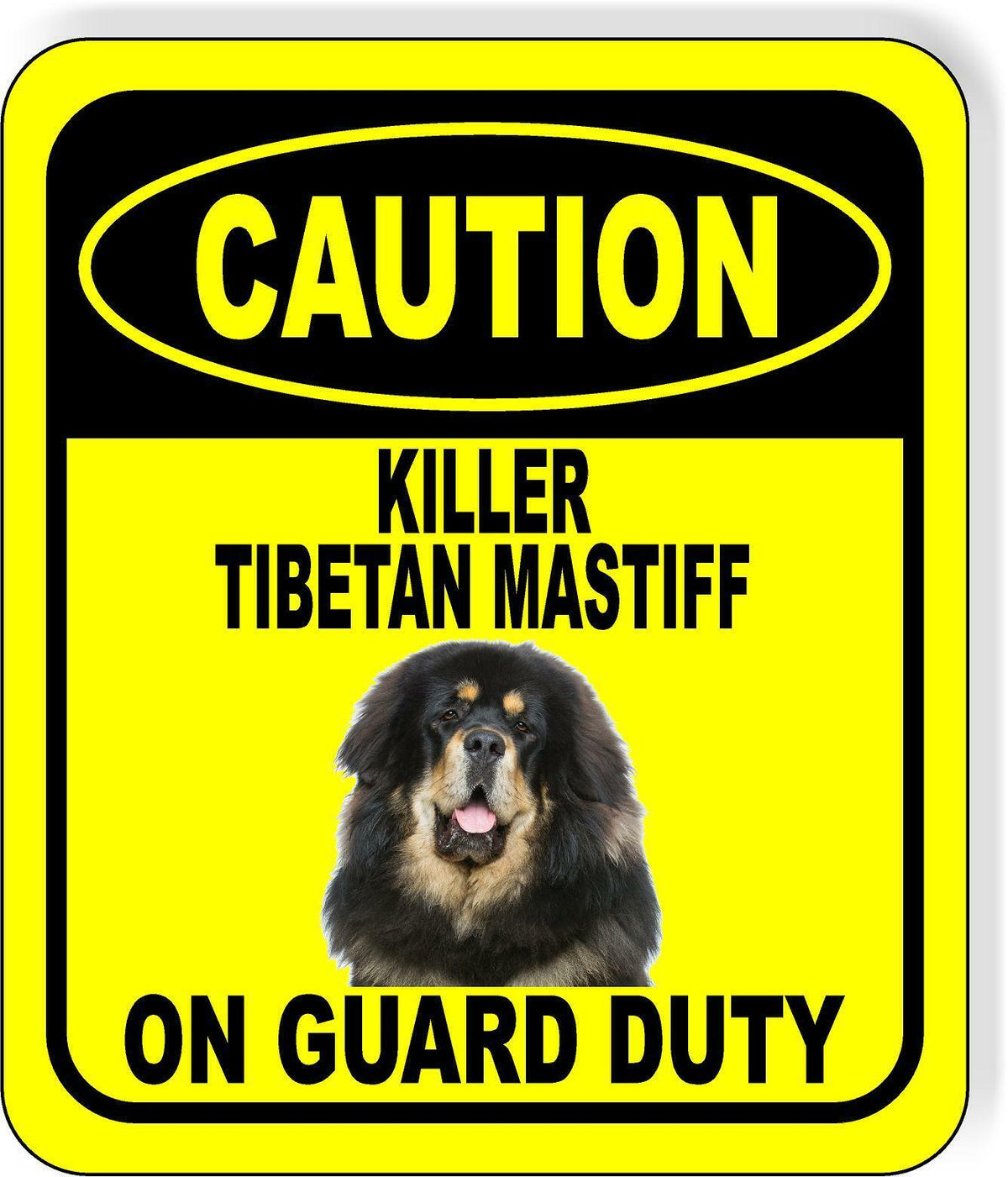 CAUTION KILLER TIBETAN MASTIFF ON GUARD DUTY Metal Aluminum Composite Sign