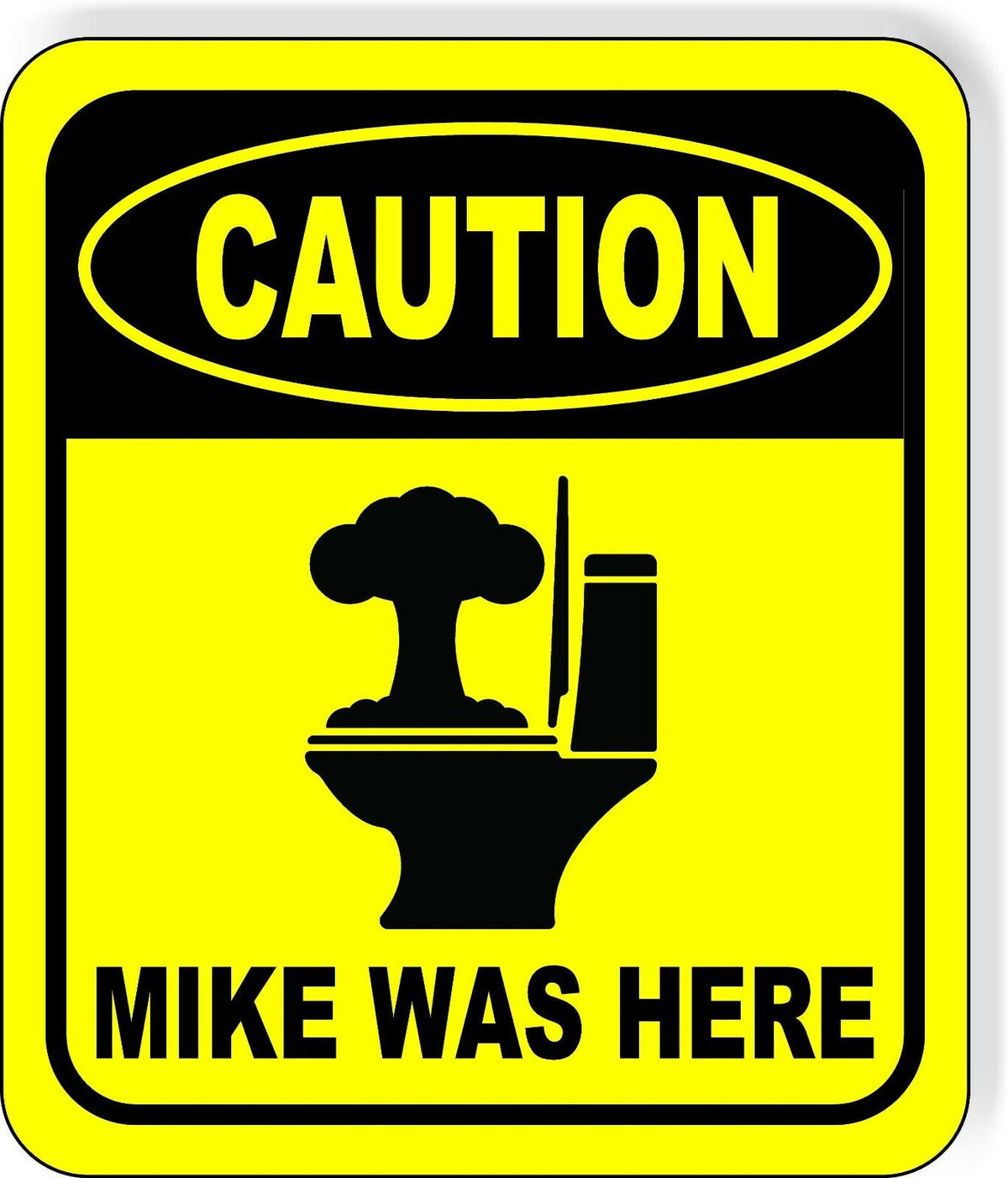 CAUTION MIKE WAS HERE Toilet Metal Aluminum Composite Funny bathroom Sign