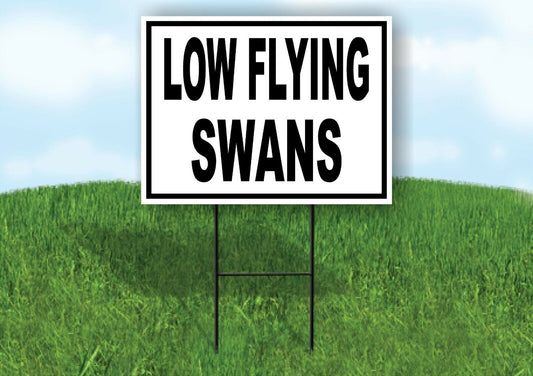 LOW FLYING SWANS Yard Sign with Stand LAWN SIGN