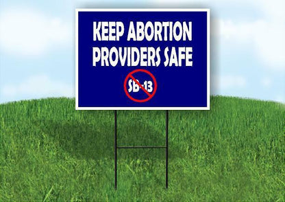 KEEP ABORTION PROVIDERS SAFE NO SB13 Yard Sign with Stand LAWN SIGN