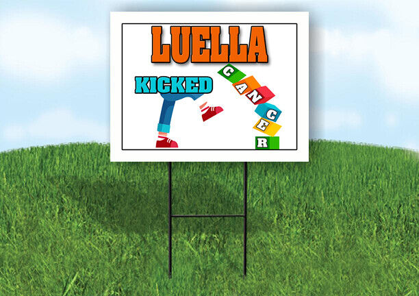 LUELLA KICKED CANCER 18in x 24in Yard sign with Stand