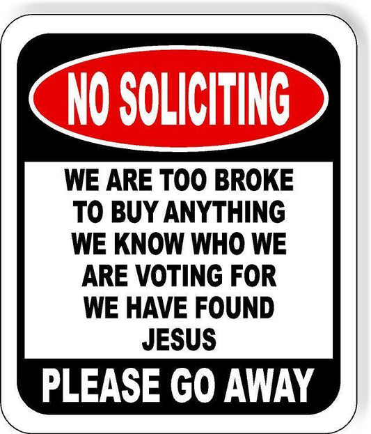 Funny No soliciting we are too broke please go away metal outdoor sign long-last