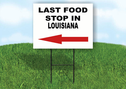 LOUISIANA LAST FOOD STOP LEFT ARROW Yard Sign w Stand LAWN SIGN Single