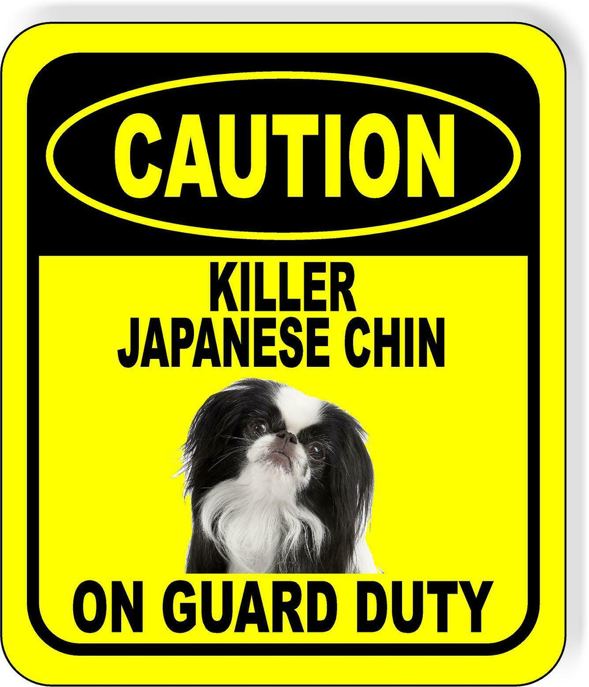 CAUTION KILLER JAPANESE CHIN ON GUARD DUTY Metal Aluminum Composite Sign
