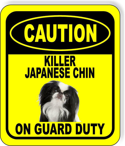 CAUTION KILLER JAPANESE CHIN ON GUARD DUTY Metal Aluminum Composite Sign