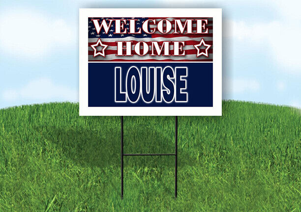 LOUISE WELCOME HOME FLAG 18 in x 24 in Yard Sign Road Sign with Stand