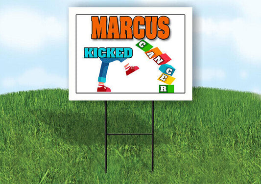 MARCUS KICKED CANCER 18in x 24in Yard sign with Stand