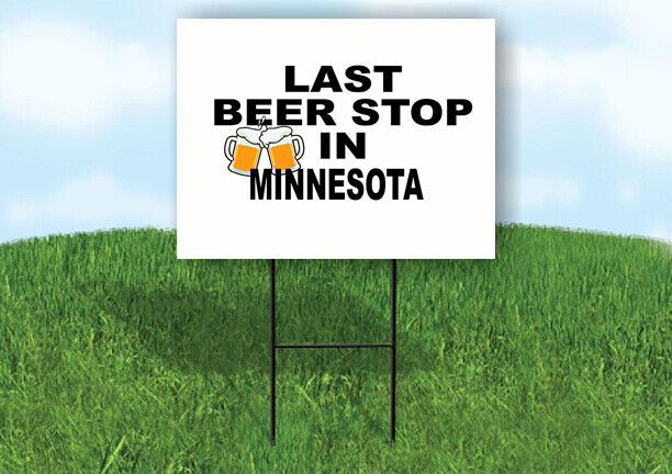 MINNESOTA LAST BEER STOP 18 in x 24 in Yard Sign Road Sign with Stand