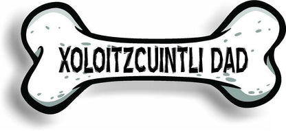 Dog Dad Xoloitzcuintli Bone Car Magnet Bumper Sticker 3"x7"