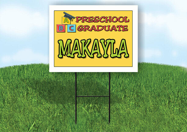 MAKAYLA PRESCHOOL GRADUATE 18 in x 24 in Yard Sign Road Sign with Stand
