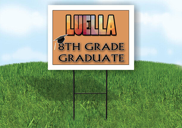 LUELLA 8th GRADE GRAD 18in x 24 in Yard Sign with Stand