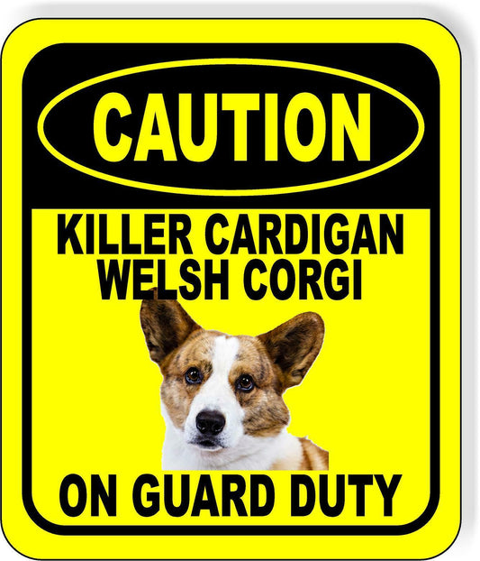 CAUTION KILLER CARDIGAN WELSH CORGI ON GUARD DUTY Metal Aluminum Composite Sign